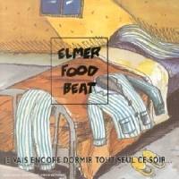 Elmer Food Beat : Je Vais Encore Dormir Tout Seul Ce Soir
